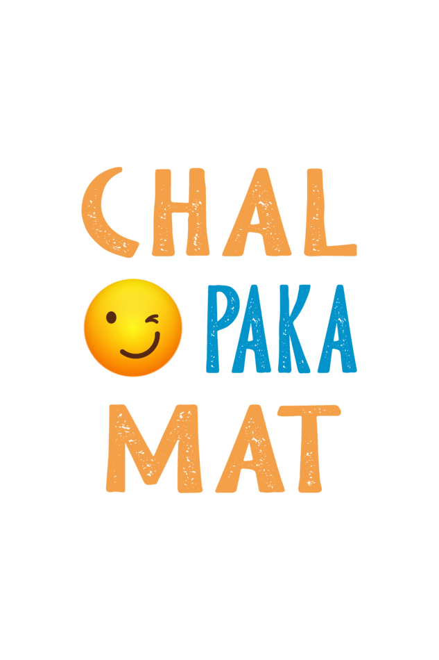 Chal Paka Mat - Unisex T-Shirt