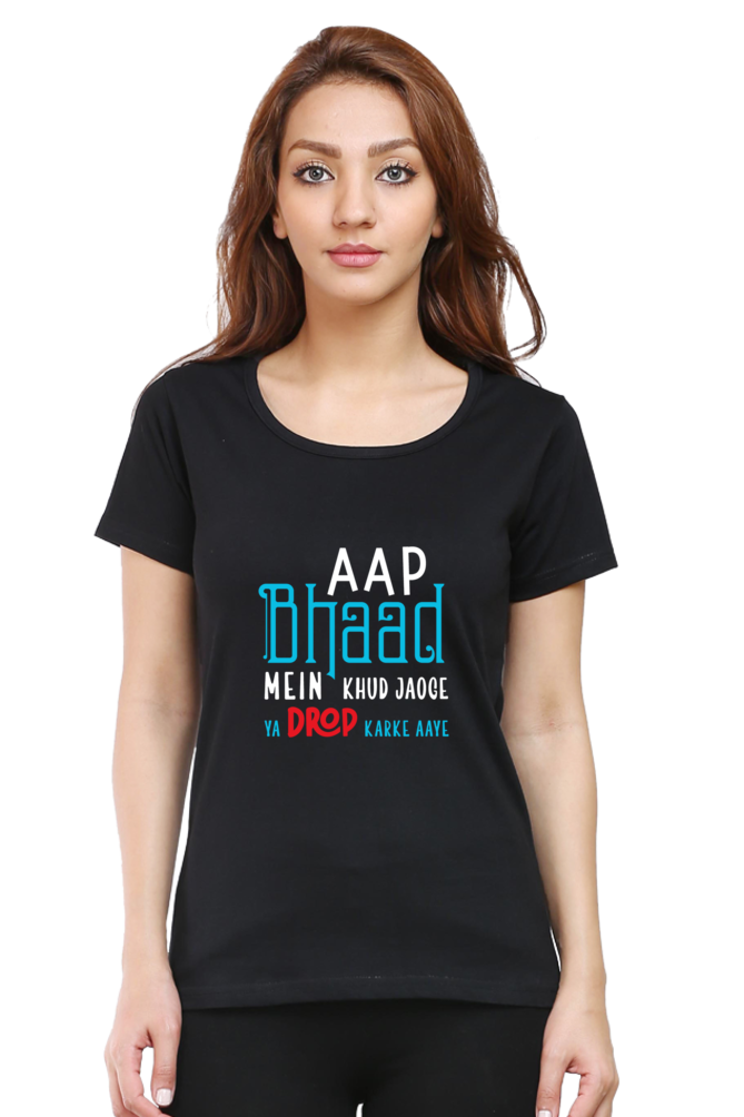 Bhaad Main Jao - Women's T-Shirt