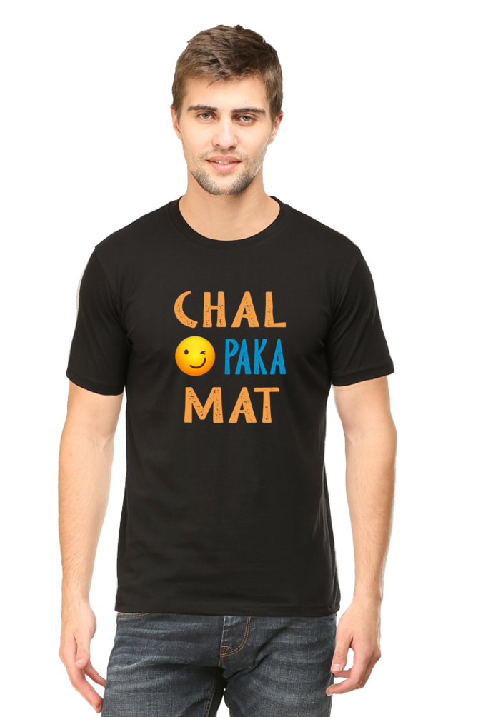Chal Paka Mat - Unisex T-Shirt