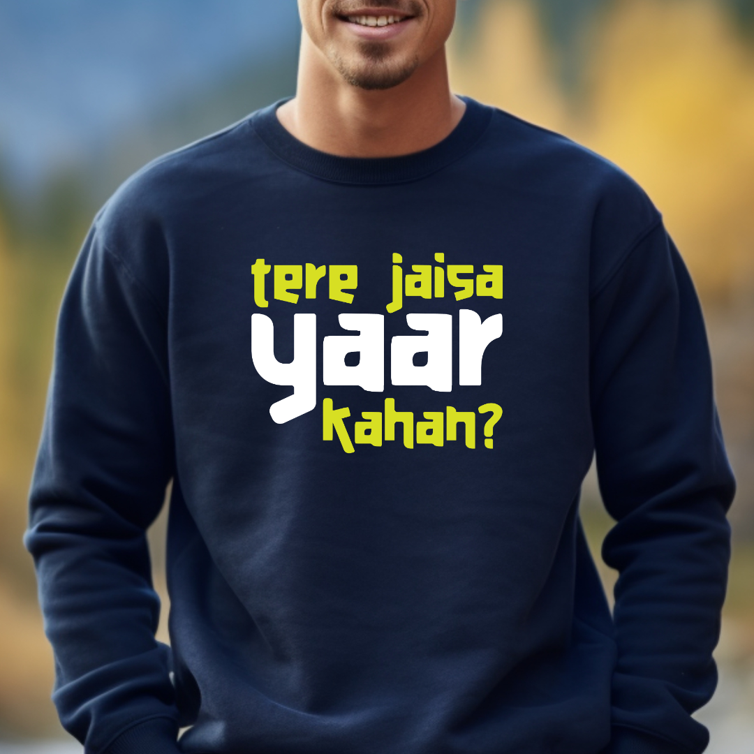Tere Jaisa Yaar - Unisex Sweatshirt