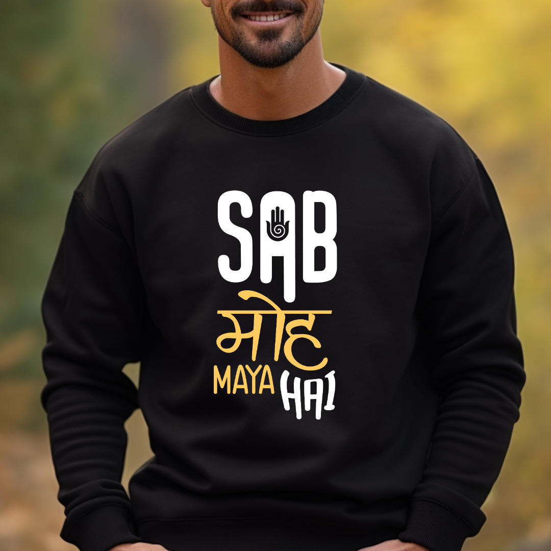 Sab Moh Maya Hai - Unisex Sweatshirt