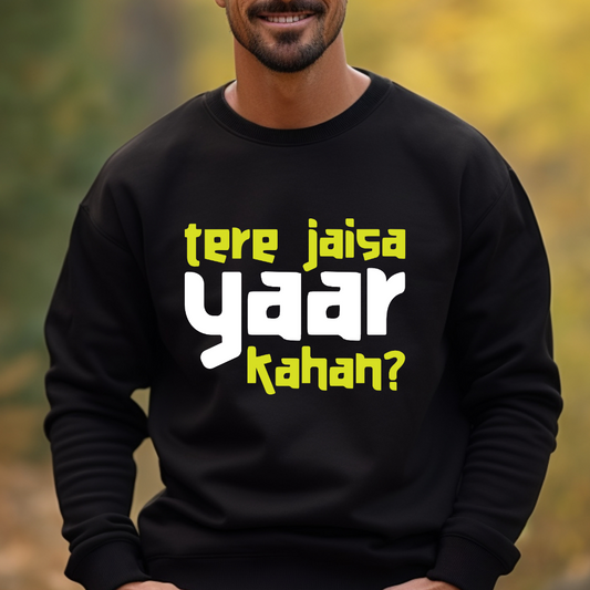 Tere Jaisa Yaar - Unisex Sweatshirt